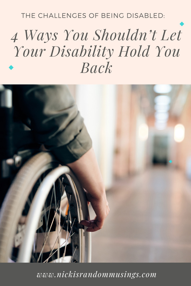 The Challenges Of Being Disabled: 4 Ways You Shouldn’t Let Your ...